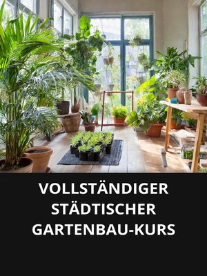 cover image of VOLLSTÄNDIGER STÄDTISCHER GARTENBAU-KURS